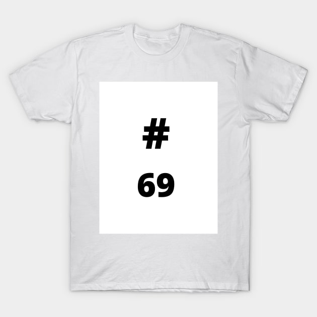 T-shirt 69 T-Shirt by hasztag69